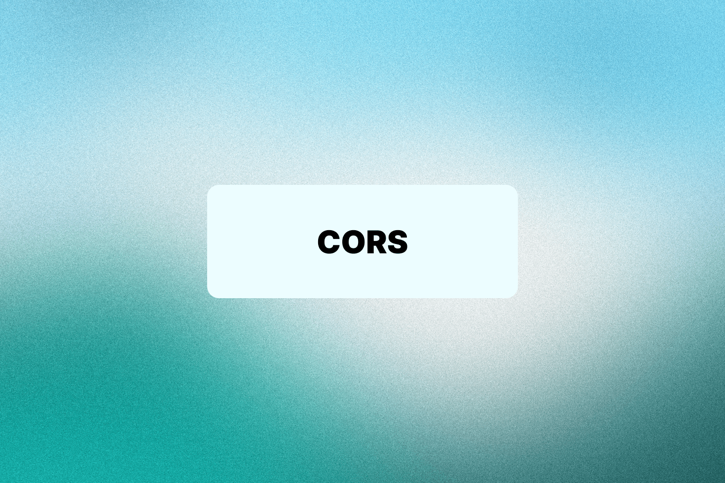 Explain Cross-Origin Resource Sharing (CORS)